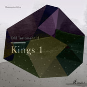 Christopher Glyn - The Old Testament 11 – Kings 1