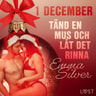 Emma Silver - 1 december: Tänd en mus och låt det rinna - en erotisk julkalender