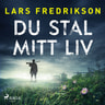 Lars Fredrikson - Du stal mitt liv