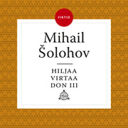 Mihail Šolohov - Hiljaa virtaa Don III