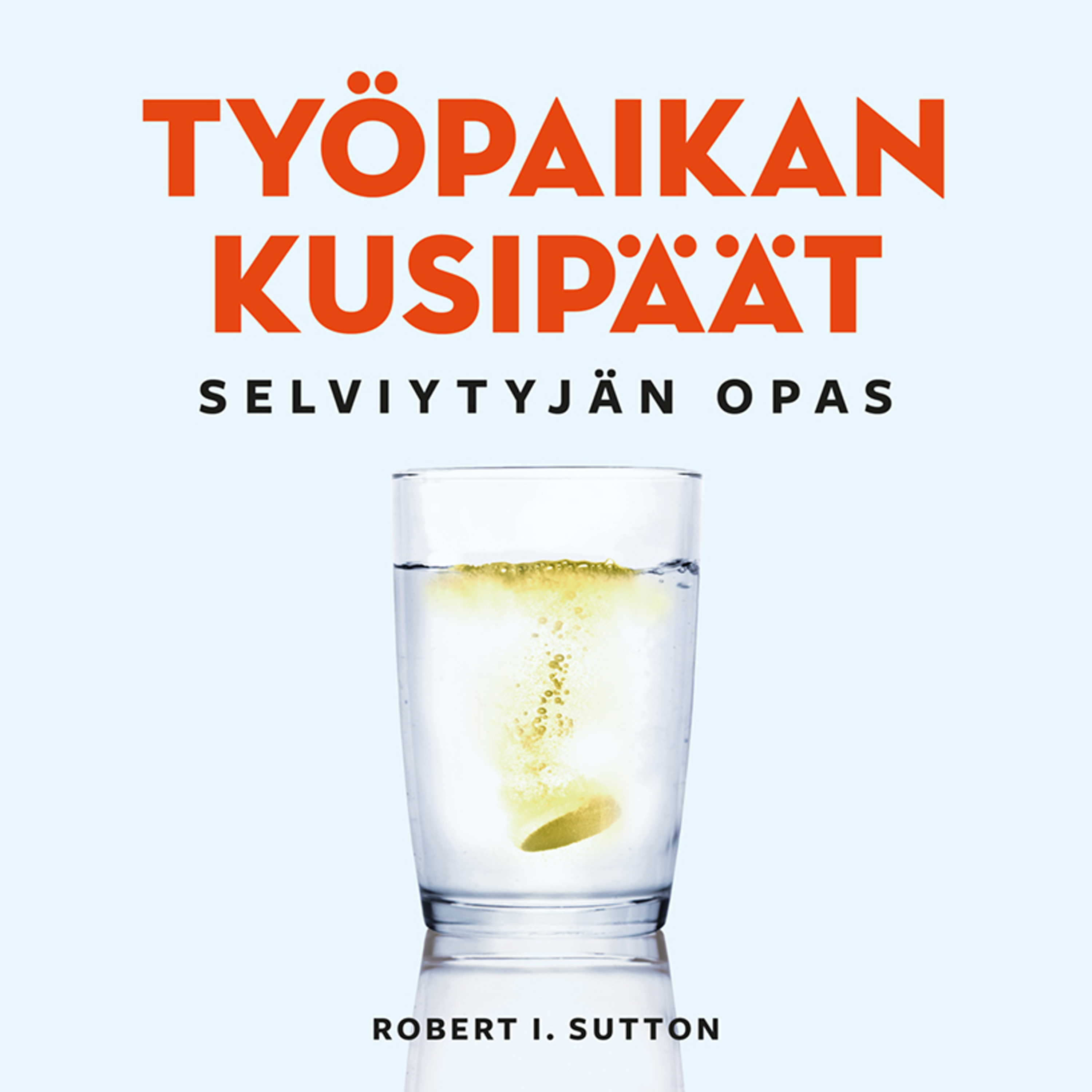 Robert I. Sutton - Työpaikan kusipäät