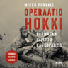 Operaatio Hokki – Päämajan vaiettu kaukopartio - äänikirja