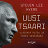 Steven Lee Myers - Uusi tsaari – Vladimir Putin ja hänen Venäjänsä