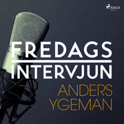 – Fredagsintervjun - Fredagsintervjun - Anders Ygeman