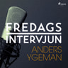Fredagsintervjun - Anders Ygeman - äänikirja