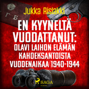 Jukka Rislakki - En kyyneltä vuodattanut: Olavi Laihon elämän kahdeksantoista vuodenaikaa 1940-1944