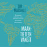 Tim Marshall - Maantieteen vangit – Kymmenen karttaa, jotka kertovat kaiken maailmanpolitiikasta