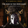 B. J. Harrison Reads The Man in the Iron Mask - äänikirja