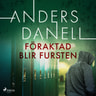 Anders Danell - Föraktad blir fursten