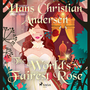 Hans Christian Andersen - The World's Fairest Rose