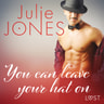 Julie Jones - You can leave your hat on - erotic short story