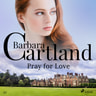 Barbara Cartland - Pray For Love (Barbara Cartland's Pink Collection 67)
