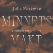 Julia Korkman - Minnets makt – Berättelser från rättssalen