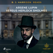 B. J. Harrison Reads Arsene Lupin versus Herlock Sholmes - äänikirja