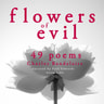 Charles Baudelaire - 49 Poems from The Flowers of Evil by Baudelaire
