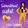 Liisa Tammio - Sikarikkaat siskot