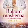 Alicia Luz - Bakom maskerna - 9 erotiska noveller