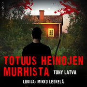 Tony Latva - Totuus Heinojen murhista