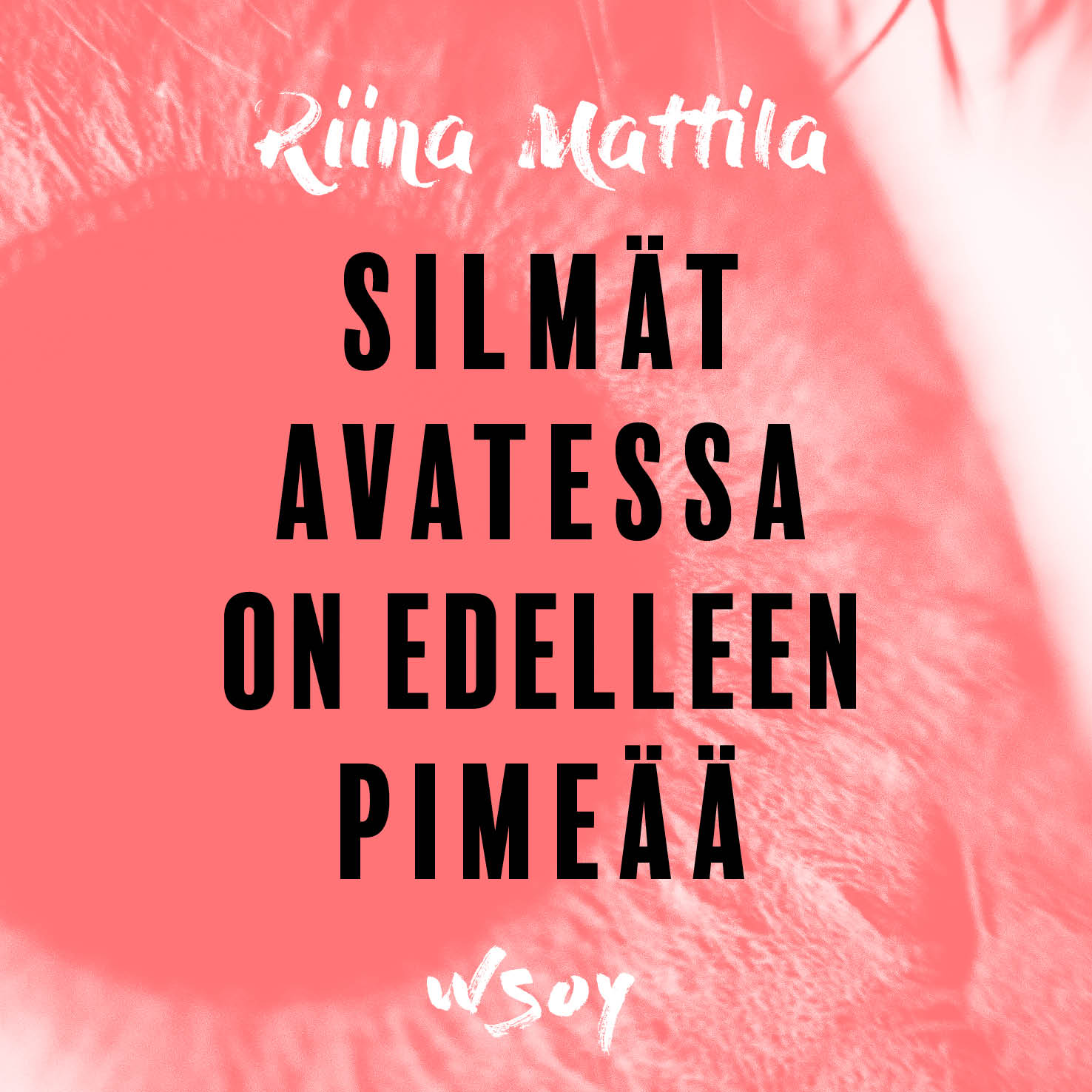 Riina Mattila - Silmät avatessa on edelleen pimeää