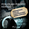 Kustantajan työryhmä - Greenpeace Thulen tukikohdassa Grönlannissa