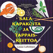 Lasse Lehtinen - Salakapakoita ja tappaiskeittoa – Tosikertomuksia kaiken maailman pöytien ääriltä