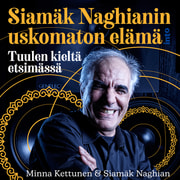 Minna Kettunen ja Siamäk Naghian - Siamäk Naghianin uskomaton elämä – Tuulen kieltä etsimässä