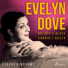 Evelyn Dove: Britain’s Black Cabaret Queen - äänikirja