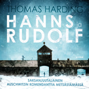 Hanns ja Rudolf – Saksanjuutalainen Auschwitzin komendanttia metsästämässä - äänikirja