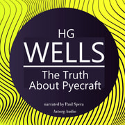 H. G. Wells - H. G. Wells : The Truth About Pyecraft