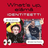 What's up, elämä – Identiteetti - äänikirja