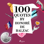 Honoré de Balzac - 100 Quotes by Honoré de Balzac