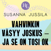Susanna Jussila - Vahvinkin väsyy joskus – ja se on tosi ok
