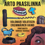 Arto Paasilinna - Volomari Volotisen ensimmäinen vaimo ynnä muuta vanhaa tavaraa
