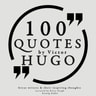 Victor Hugo - 100 Quotes by Victor Hugo