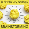 Alex Faikney Osborn - Brainstorming