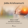 Jiddu Krishnamurti - What Is Truth And What Is Reality? - Brockwood Park and Gstaad 1975
