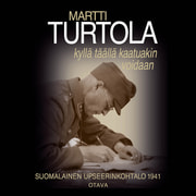 Martti Turtola - Kyllä täällä kaatuakin voidaan – Suomalainen upseerinkohtalo 1941