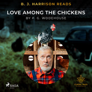 P.G. Wodehouse - B. J. Harrison Reads Love Among the Chickens