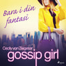 Gossip Girl: Bara i din fantasi - äänikirja