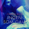 Camille Bech - Ingen som Gaia - erotisk novell