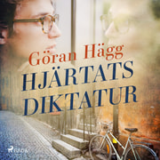 Göran Hägg - Hjärtats diktatur