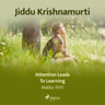 Jiddu Krishnamurti - Attention Leads to Learning