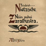 Friedrich Nietzsche - Näin puhui Zarathustra – Kirja kaikille eikä kenellekään
