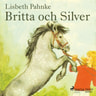 Lisbeth Pahnke - Britta och Silver