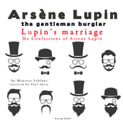 Maurice Leblanc - Lupin's Marriage, the Confessions of Arsène Lupin