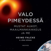 Heino Falcke - Valo pimeydessä – Mustat aukot, maailmankaikkeus ja me