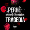 Mattias Edvardsson - Perhetragedia