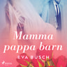 Eva Busch - Mamma, pappa, barn