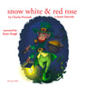 Brothers Grimm - Snow White and Rose Red, a Fairy Tale