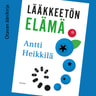 Antti Heikkilä - Lääkkeetön elämä
